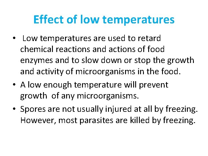 Effect of low temperatures • Low temperatures are used to retard chemical reactions and