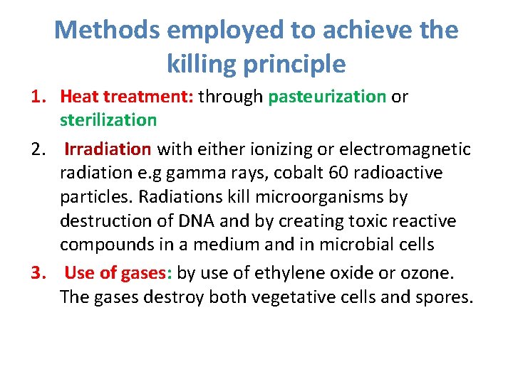 Methods employed to achieve the killing principle 1. Heat treatment: through pasteurization or sterilization