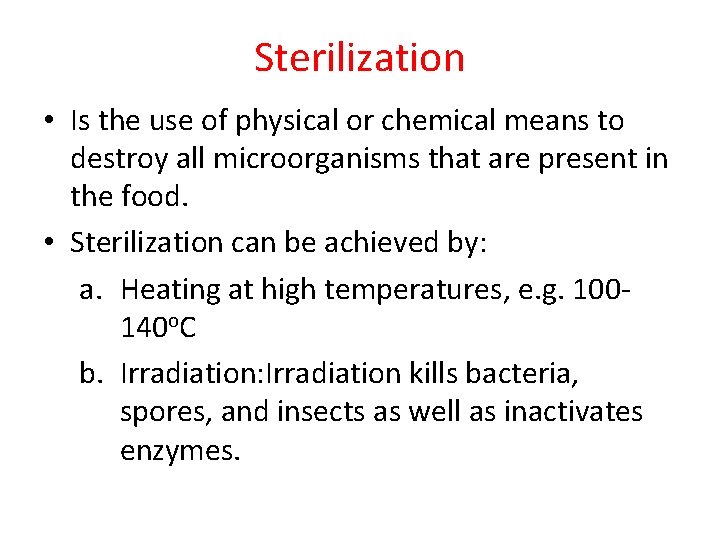 Sterilization • Is the use of physical or chemical means to destroy all microorganisms