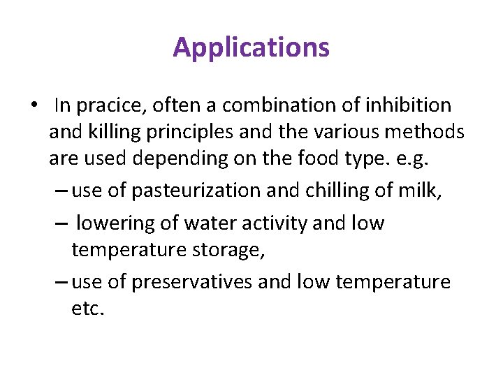 Applications • In pracice, often a combination of inhibition and killing principles and the