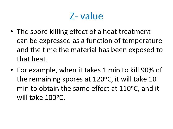 Z- value • The spore killing effect of a heat treatment can be expressed