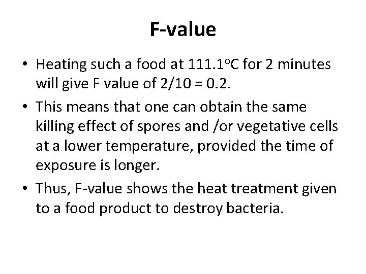 F-value • Heating such a food at 111. 1 o. C for 2 minutes