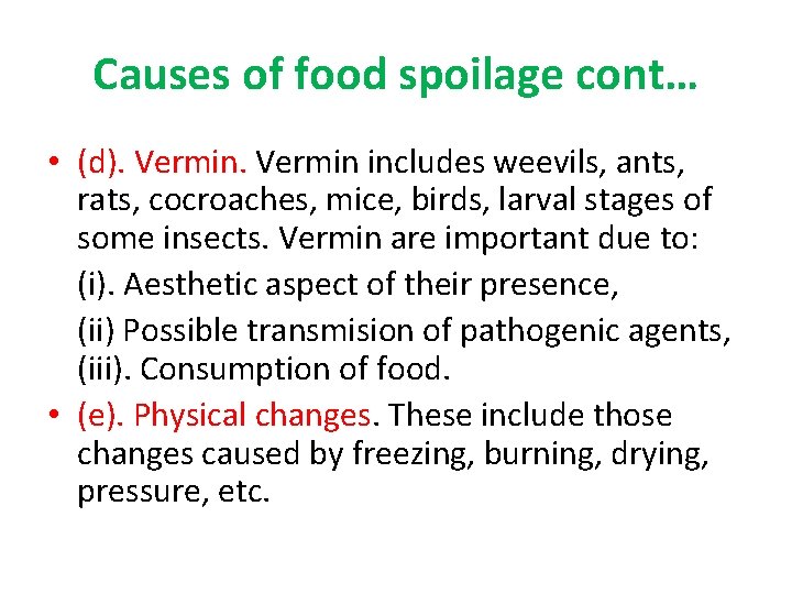 Causes of food spoilage cont… • (d). Vermin includes weevils, ants, rats, cocroaches, mice,