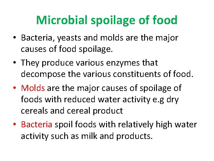 Microbial spoilage of food • Bacteria, yeasts and molds are the major causes of