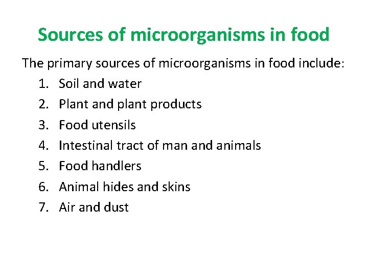 Sources of microorganisms in food The primary sources of microorganisms in food include: 1.