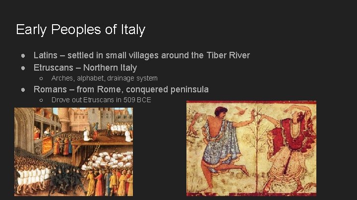 Early Peoples of Italy ● Latins – settled in small villages around the Tiber