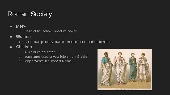 Roman Society ● Men○ Head of household, absolute power ● Women○ Could own property,