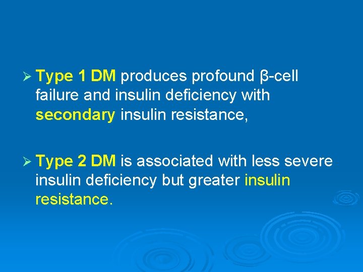 Ø Type 1 DM produces profound β-cell failure and insulin deficiency with secondary insulin