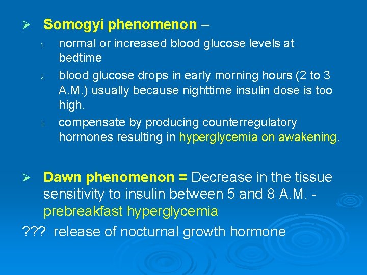 Ø Somogyi phenomenon – 1. 2. 3. normal or increased blood glucose levels at