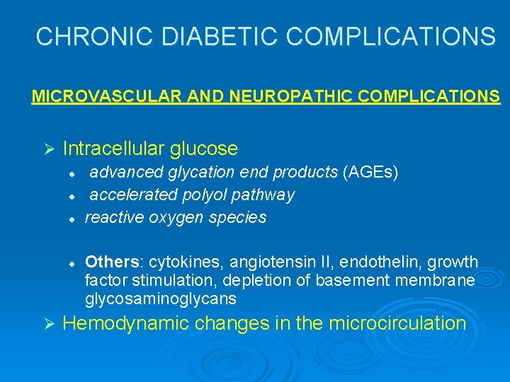 CHRONIC DIABETIC COMPLICATIONS MICROVASCULAR AND NEUROPATHIC COMPLICATIONS Ø Intracellular glucose l l Ø advanced