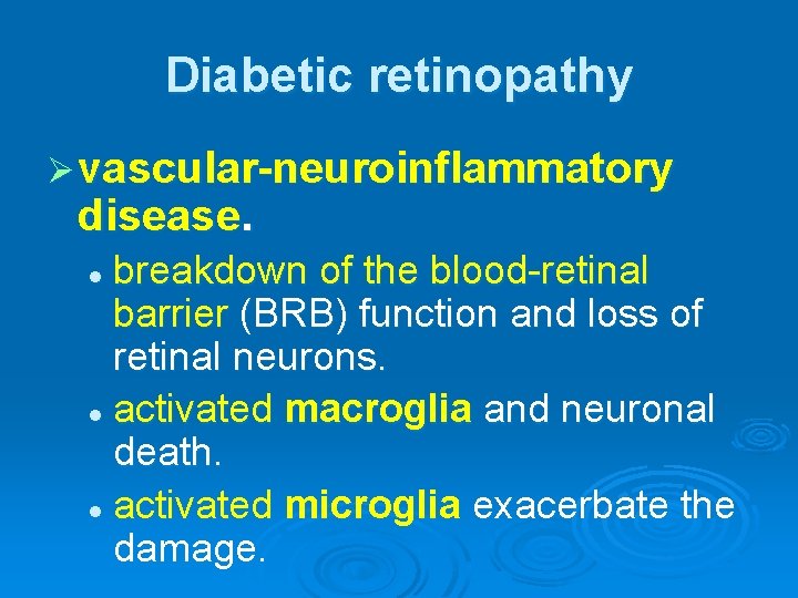 Diabetic retinopathy Ø vascular-neuroinflammatory disease. breakdown of the blood-retinal barrier (BRB) function and loss
