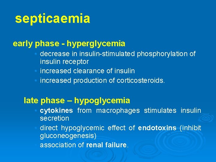 septicaemia early phase - hyperglycemia • decrease in insulin-stimulated phosphorylation of insulin receptor •