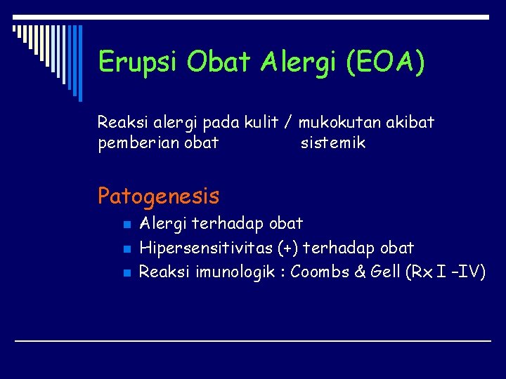 Erupsi Obat Alergi (EOA) Reaksi alergi pada kulit / mukokutan akibat pemberian obat sistemik