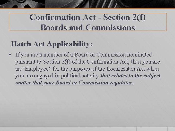 Confirmation Act - Section 2(f) Boards and Commissions Hatch Act Applicability: § If you