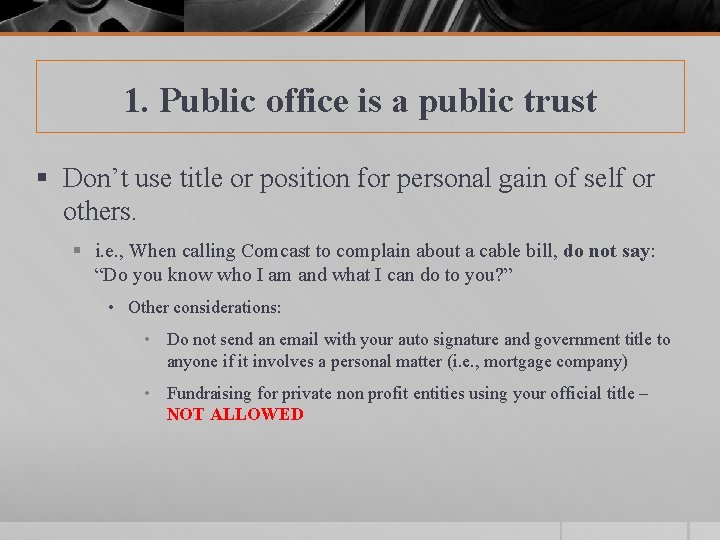 1. Public office is a public trust § Don’t use title or position for