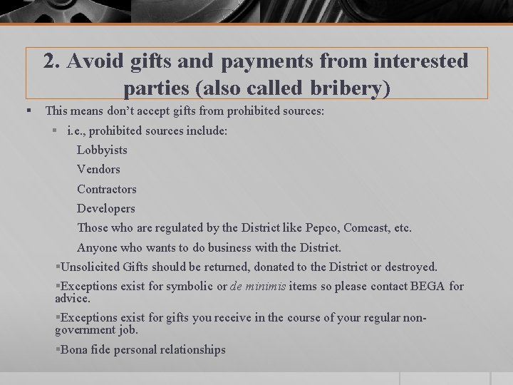 2. Avoid gifts and payments from interested parties (also called bribery) § This means