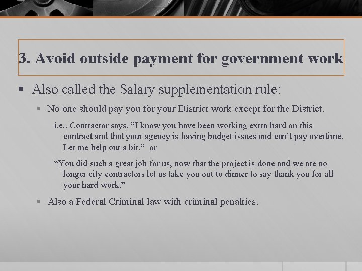 3. Avoid outside payment for government work § Also called the Salary supplementation rule: