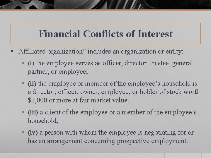 Financial Conflicts of Interest § Affiliated organization” includes an organization or entity: § (i)