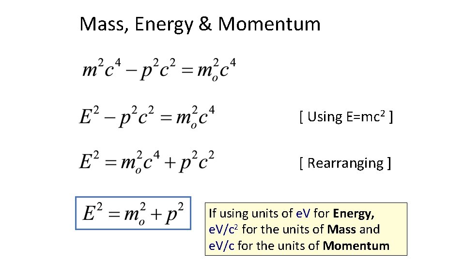 Mass, Energy & Momentum [ Using E=mc 2 ] [ Rearranging ] If using