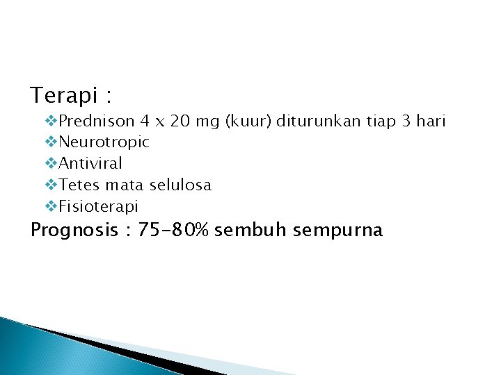 Terapi : v. Prednison 4 x 20 mg (kuur) diturunkan tiap 3 hari v.