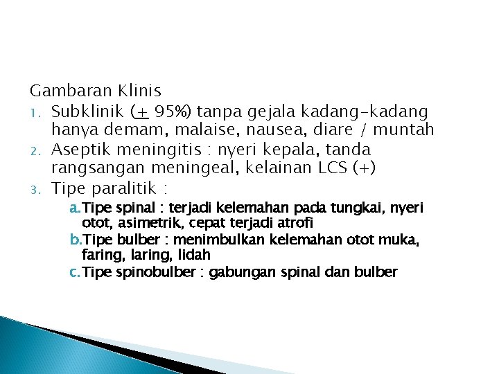 Gambaran Klinis 1. Subklinik (+ 95%) tanpa gejala kadang-kadang hanya demam, malaise, nausea, diare