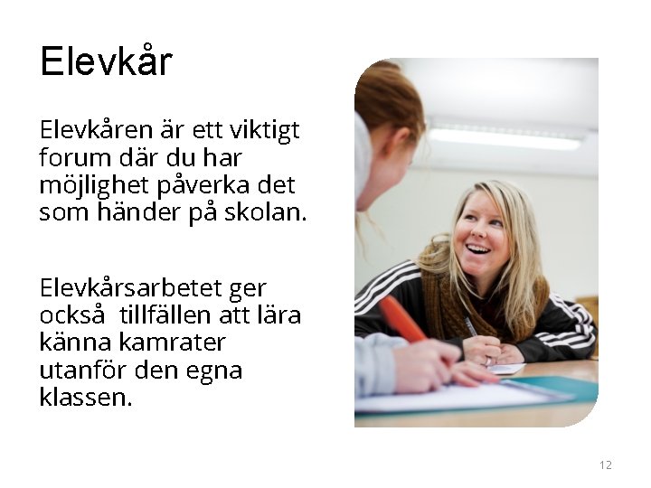 Elevkåren är ett viktigt forum där du har möjlighet påverka det som händer på