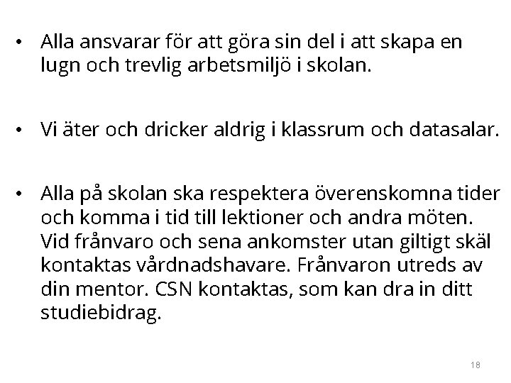  • Alla ansvarar för att göra sin del i att skapa en lugn