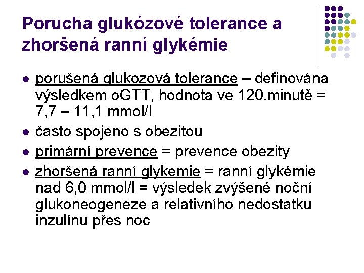 Porucha glukózové tolerance a zhoršená ranní glykémie l l porušená glukozová tolerance – definována