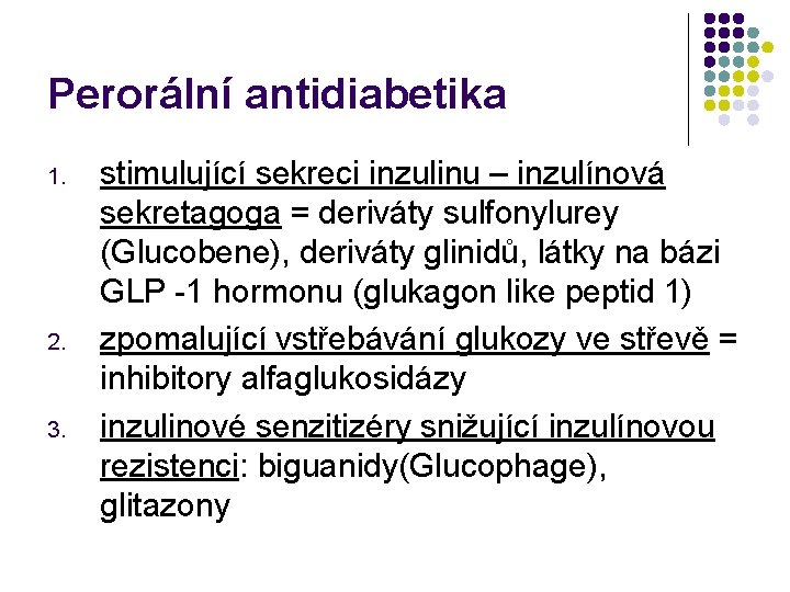 Perorální antidiabetika 1. 2. 3. stimulující sekreci inzulinu – inzulínová sekretagoga = deriváty sulfonylurey