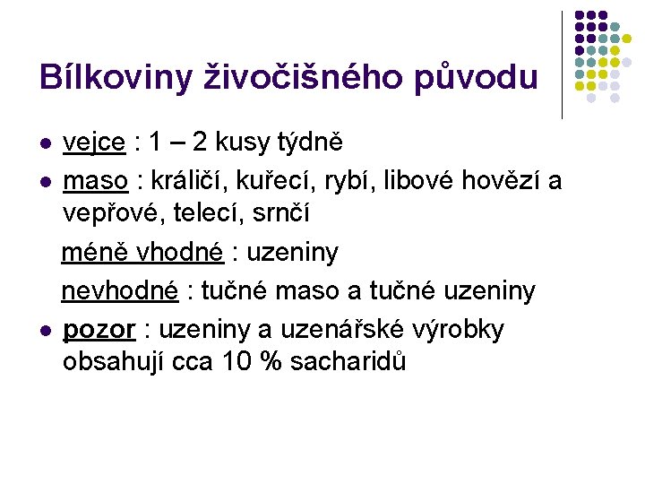 Bílkoviny živočišného původu vejce : 1 – 2 kusy týdně l maso : králičí,