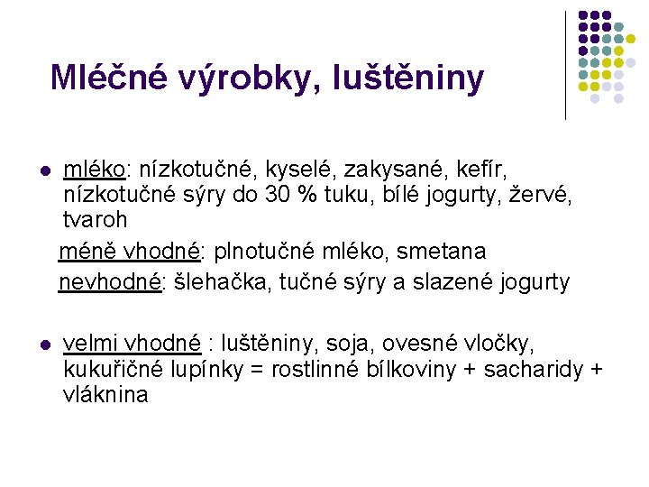 Mléčné výrobky, luštěniny l mléko: nízkotučné, kyselé, zakysané, kefír, nízkotučné sýry do 30 %