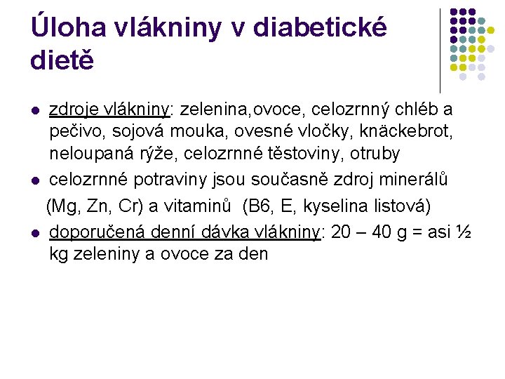 Úloha vlákniny v diabetické dietě zdroje vlákniny: zelenina, ovoce, celozrnný chléb a pečivo, sojová