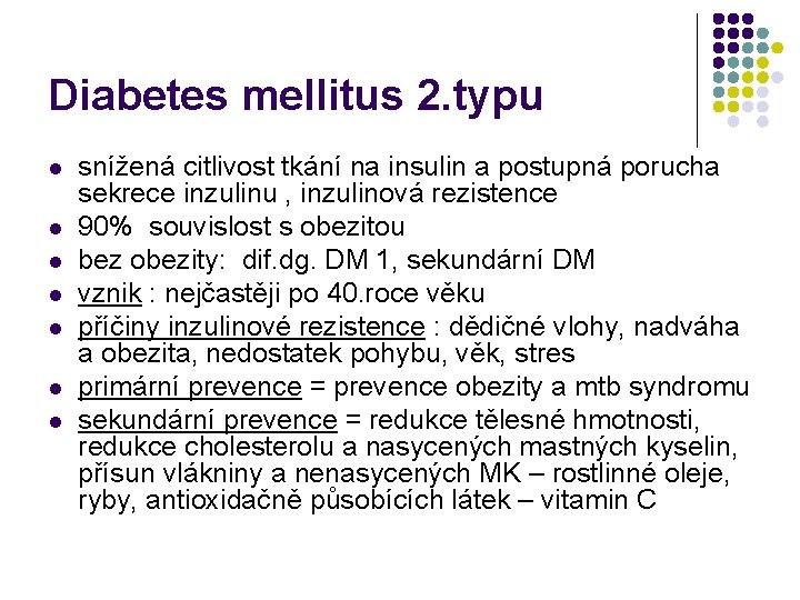 Diabetes mellitus 2. typu l l l l snížená citlivost tkání na insulin a