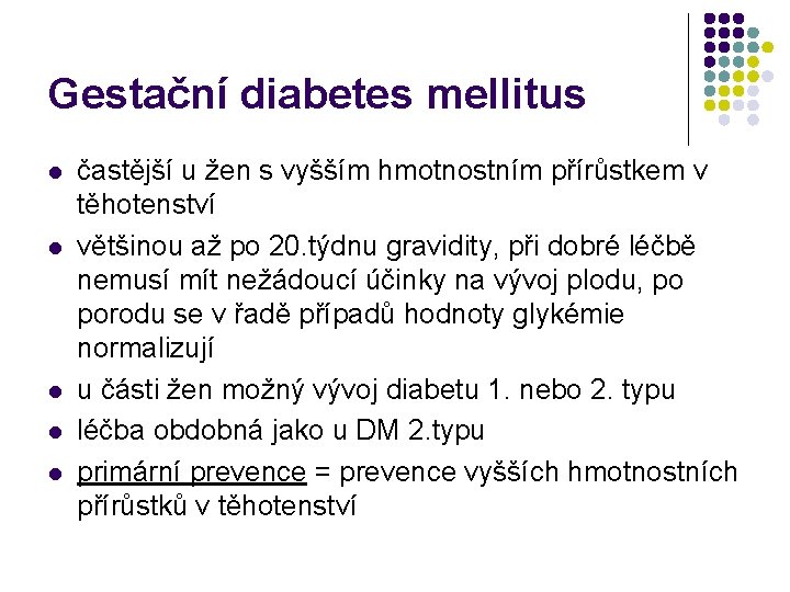 Gestační diabetes mellitus l l l častější u žen s vyšším hmotnostním přírůstkem v