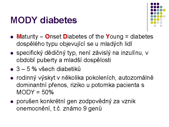 MODY diabetes l l l Maturity – Onset Diabetes of the Young = diabetes