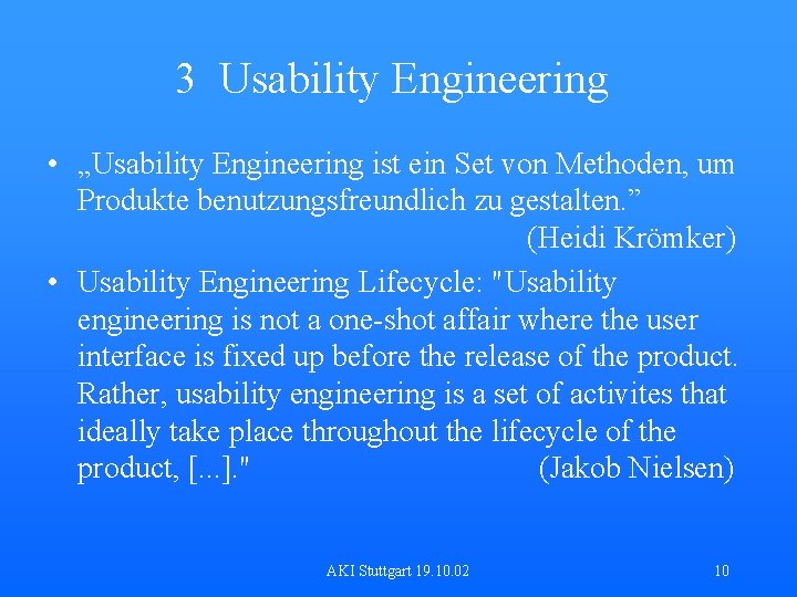 3 Usability Engineering • „Usability Engineering ist ein Set von Methoden, um Produkte benutzungsfreundlich