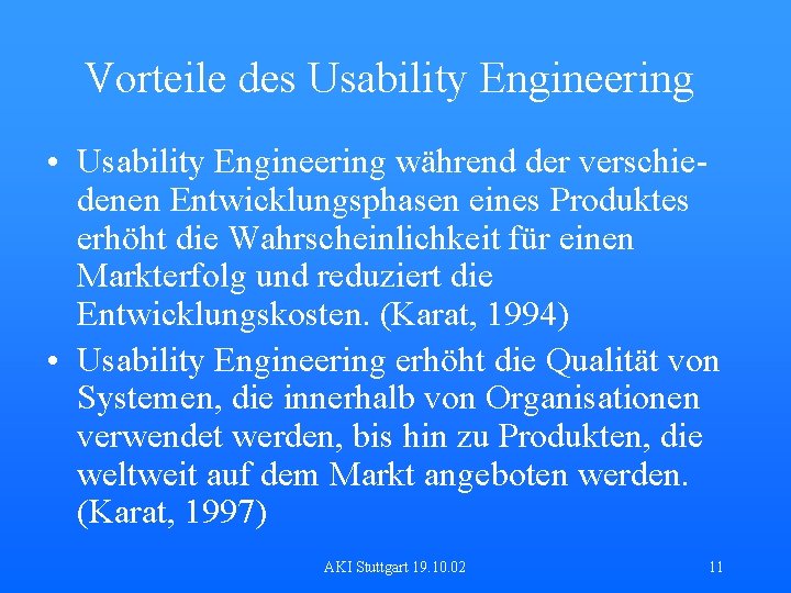 Vorteile des Usability Engineering • Usability Engineering während der verschiedenen Entwicklungsphasen eines Produktes erhöht