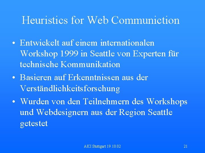 Heuristics for Web Communiction • Entwickelt auf einem internationalen Workshop 1999 in Seattle von