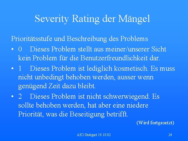 Severity Rating der Mängel Prioritätsstufe und Beschreibung des Problems • 0 Dieses Problem stellt