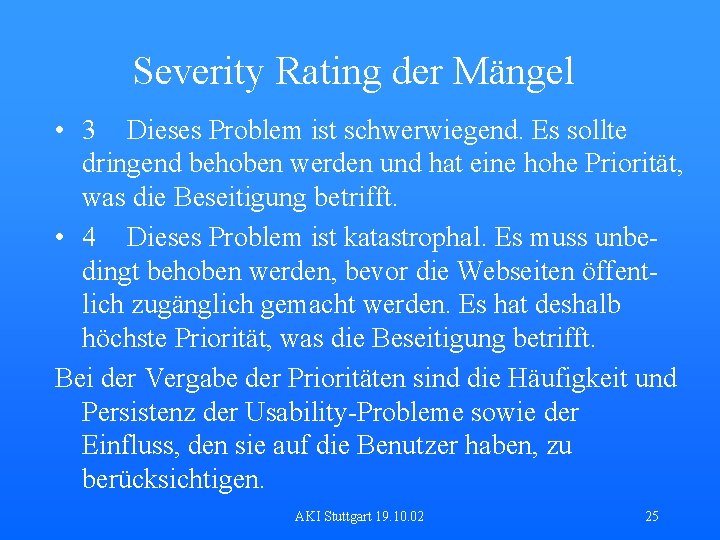 Severity Rating der Mängel • 3 Dieses Problem ist schwerwiegend. Es sollte dringend behoben