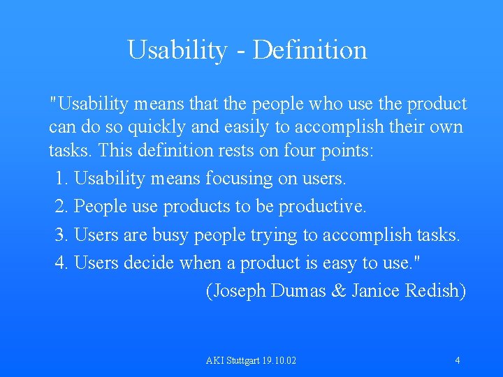 Usability - Definition "Usability means that the people who use the product can do