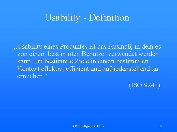 Usability - Definition „Usability eines Produktes ist das Ausmaß, in dem es von einem