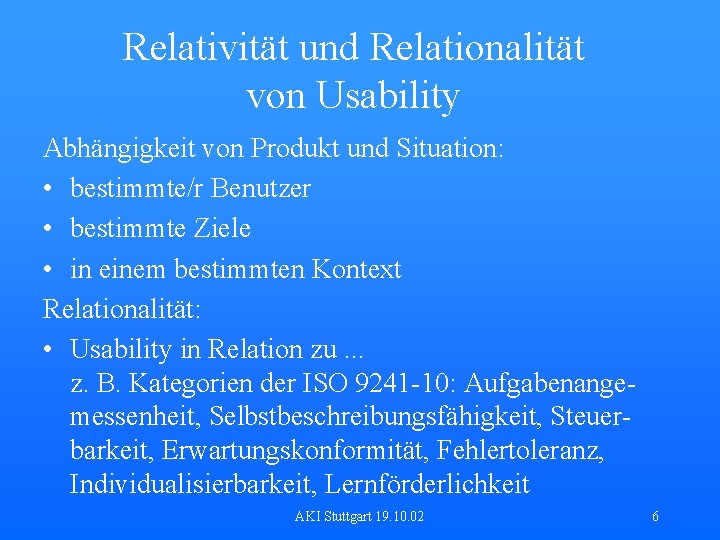 Relativität und Relationalität von Usability Abhängigkeit von Produkt und Situation: • bestimmte/r Benutzer •