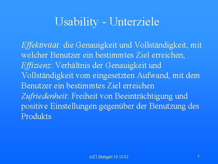 Usability - Unterziele Effektivität: die Genauigkeit und Vollständigkeit, mit welcher Benutzer ein bestimmtes Ziel