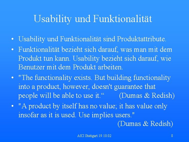 Usability und Funktionalität • Usability und Funktionalität sind Produktattribute. • Funktionalität bezieht sich darauf,