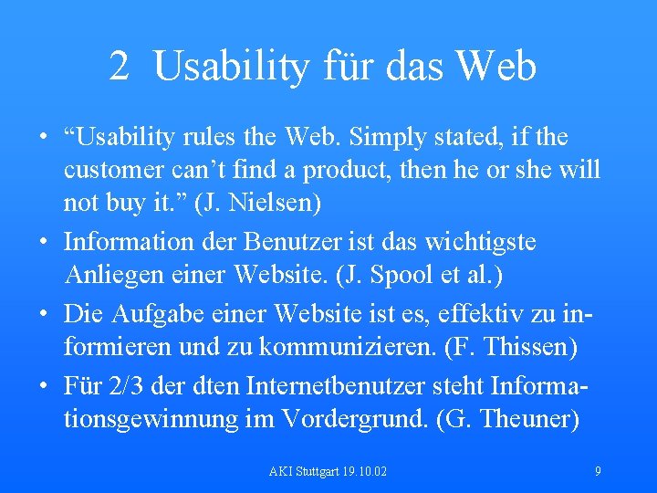 2 Usability für das Web • “Usability rules the Web. Simply stated, if the