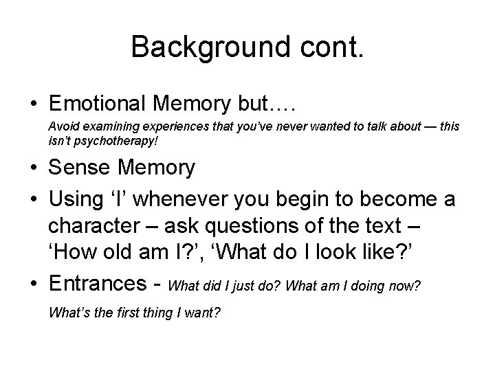 Background cont. • Emotional Memory but…. Avoid examining experiences that you’ve never wanted to