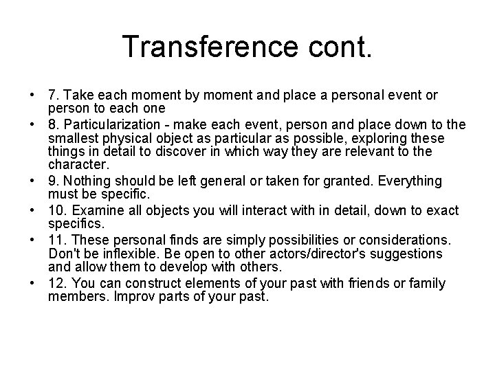 Transference cont. • 7. Take each moment by moment and place a personal event