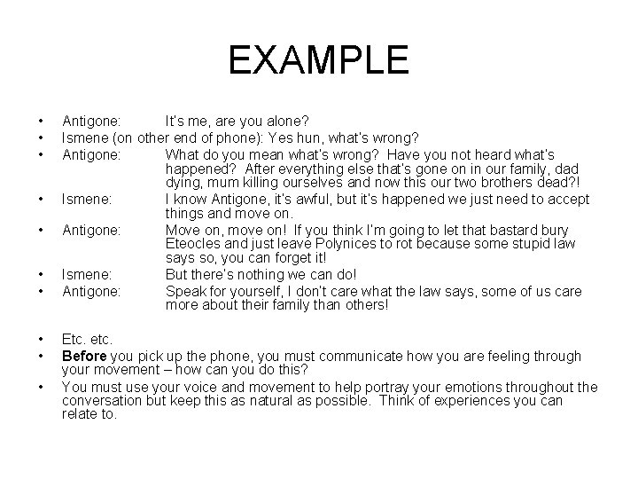 EXAMPLE • • • Antigone: It’s me, are you alone? Ismene (on other end