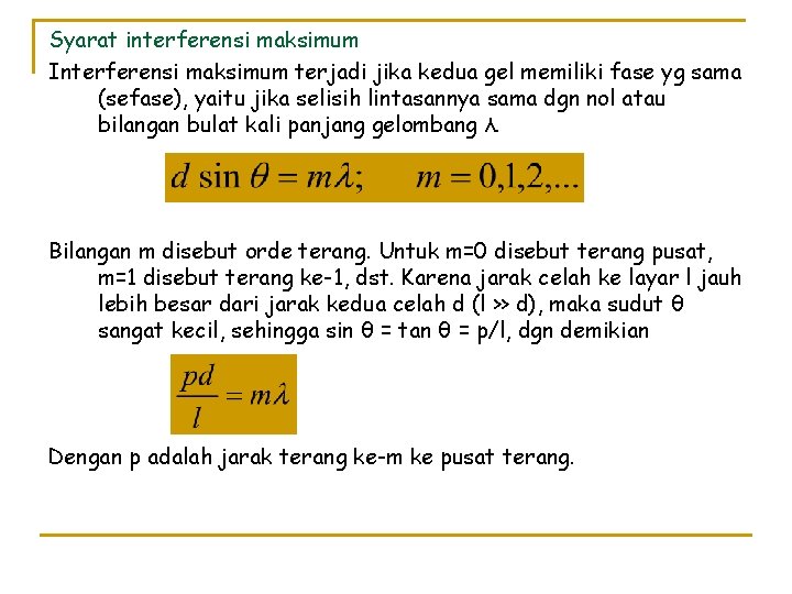 Syarat interferensi maksimum Interferensi maksimum terjadi jika kedua gel memiliki fase yg sama (sefase),